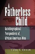 A Fatherless Child: Autobiographical Perspectives of African American Men