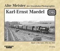 Alte Meister der Eisenbahn-Photographie: Karl-Ernst Maedel 1
