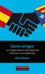 Como amigos : la independencia de Cataluña interesa a los españoles