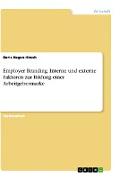 Employer Branding. Interne und externe Faktoren zur Bildung einer Arbeitgebermarke