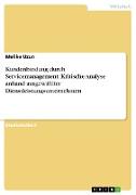 Kundenbindung durch Servicemanagement: Kritische Analyse anhand ausgewählter Dienstleistungsunternehmen