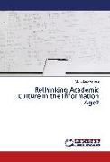 Rethinking Academic Culture in the Information Age?