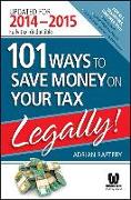 101 Ways to Save Money on Your Tax - Legally! 2014 - 2015