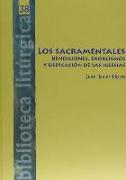 Los sacramentales : bendiciones, exorcismos y dedicación de las iglesias