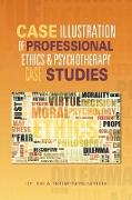 Case Illustration of Professional Ethics & Psychotherapy Case Studies