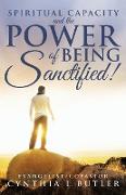Spiritual Capacity and the Power of Being Sanctified!