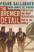 The Bremer Detail: Protecting the Most Threatened Man in the World