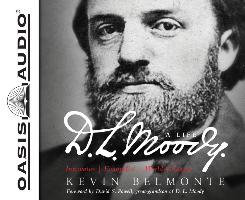 D.L. Moody - A Life: Innovator, Evangelist, World Changer