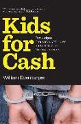 Kids for Cash: Two Judges, Thousands of Children, and a $2.8 Million Kickback Scheme