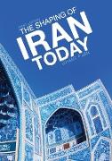 The Shaping of Iran Today