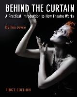Behind the Curtain: A Practical Introduction to How Theatre Works