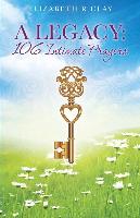 A Legacy: 106 Intimate Prayers