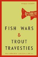 Fish Wars and Trout Travesties