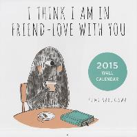 I Think I Am in Friend-Love with You Wall Calendar