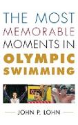 The Most Memorable Moments in Olympic Swimming