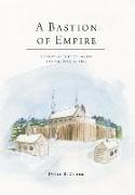 A Bastion of Empire - A Story of Fort St. Joseph and the War of 1812