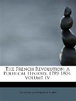 The French Revolution: A Political History, 1789-1804, Volume IV
