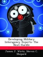 Developing Military Interagency Experts: The Next Hurdle