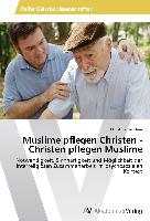 Muslime pflegen Christen - Christen pflegen Muslime