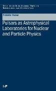 Pulsars as Astrophysical Laboratories for Nuclear and Particle Physics