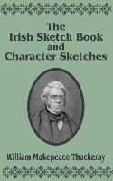 Irish Sketch Book & Character Sketches, The
