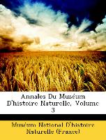 Annales Du Muséum D'histoire Naturelle, Volume 3