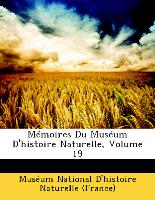 Mémoires Du Muséum D'histoire Naturelle, Volume 19