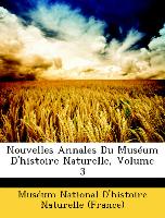 Nouvelles Annales Du Muséum D'histoire Naturelle, Volume 3