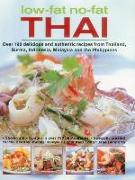 Low-Fat, No-Fat Thai & South-East Asian Cookbook: Over 150 Low-Fat Recipes from Thailand, Burma, Indonesia, Malaysia and the Philippines, with Over 75