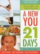 A New You in 21 Days: A Three-Week Regime with Instant Impact, Easy-To-Follow with Long-Lasting Results