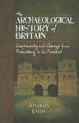 An Archaeological History of Britain: Continuity and Change from Prehistory to the Present