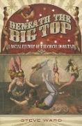 Beneath the Big Top: A Social History of the Circus in Britain