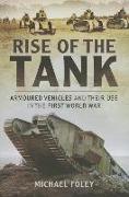 Rise of the Tank: Armoured Vehicles and Their Use in the First World War