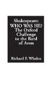 Shakespeare--Who Was He? The Oxford Challenge to the Bard of Avon