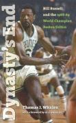 Dynasty's End: Bill Russell and the 1968-69 World Champion Boston Celtics