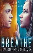 Breathe - Gefangen unter Glas