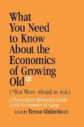 What You Need to Know About the Economics of Growing Old (But Were Afraid to Ask)