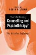 What&#8242,s the Good of Counselling & Psychotherapy?: The Benefits Explained