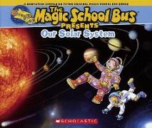Our Solar System: A Nonfiction Companion to the Original Magic School Bus Series