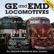 GE and EMD Locomotives: The Illustrated History