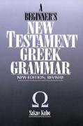 A Beginner's New Testament Greek Grammar