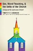 Sex, Moral Teaching, and the Unity of the Church: A Study of the Episcopal Church