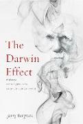 The Darwin Effect: Its Influence on Nazism, Eugenics, Racism, Communism, Capitalism & Sexism