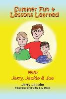 Summer Fun and Lessons Learned with Jerry, Jackie and Joe
