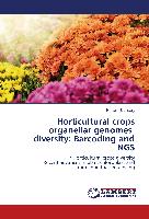 Horticultural crops organellar genomes diversity: Barcoding and NGS