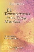 El testamento de las tres Marías : tres mujeres-- tres iniciaciones