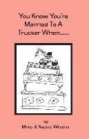 You Know You're Married to a Trucker When