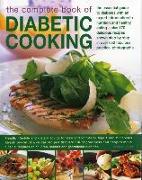The Complete Book of Diabetic Cooking: The Essential Guide for Diabetics with an Expert Introduction to Nutrition and Healthy Eating - Plus 150 Delici