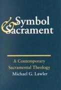 Symbol and Sacrament:: A Contemporary Sacramental Theology
