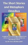 The Short Stories and Metaphors Omnibus. a Compilation of the Three Highly Acclaimed Books of Short Stories and Metaphors for Hypnosis, Hypnotherapy a